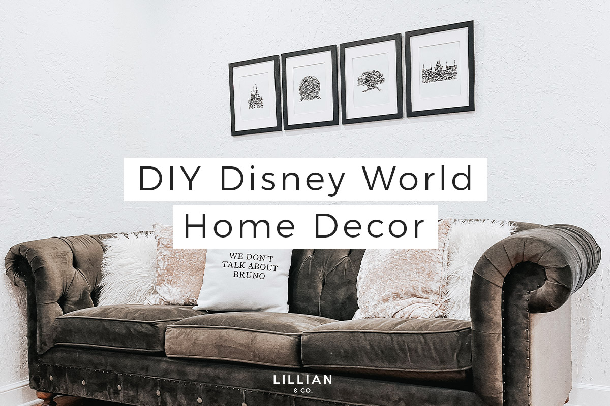 https://lillianandco.com/wp-content/uploads/2022/04/DIY-Disney-World-Home-Decor-1.jpg